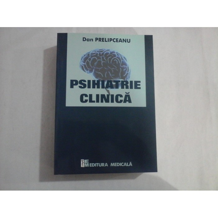 PSIHIATRIE CLINICA - DAN PRELIPCEANU PSIHIATRIE CLINICA - DAN PRELIPCEANU